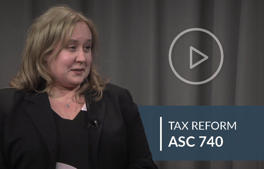 Tax Reform Video: How does tax reform affect ASC 740 considerations for domestic and international organizations?